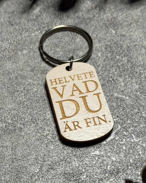 Nyckelring - Helvete vad du är fin.