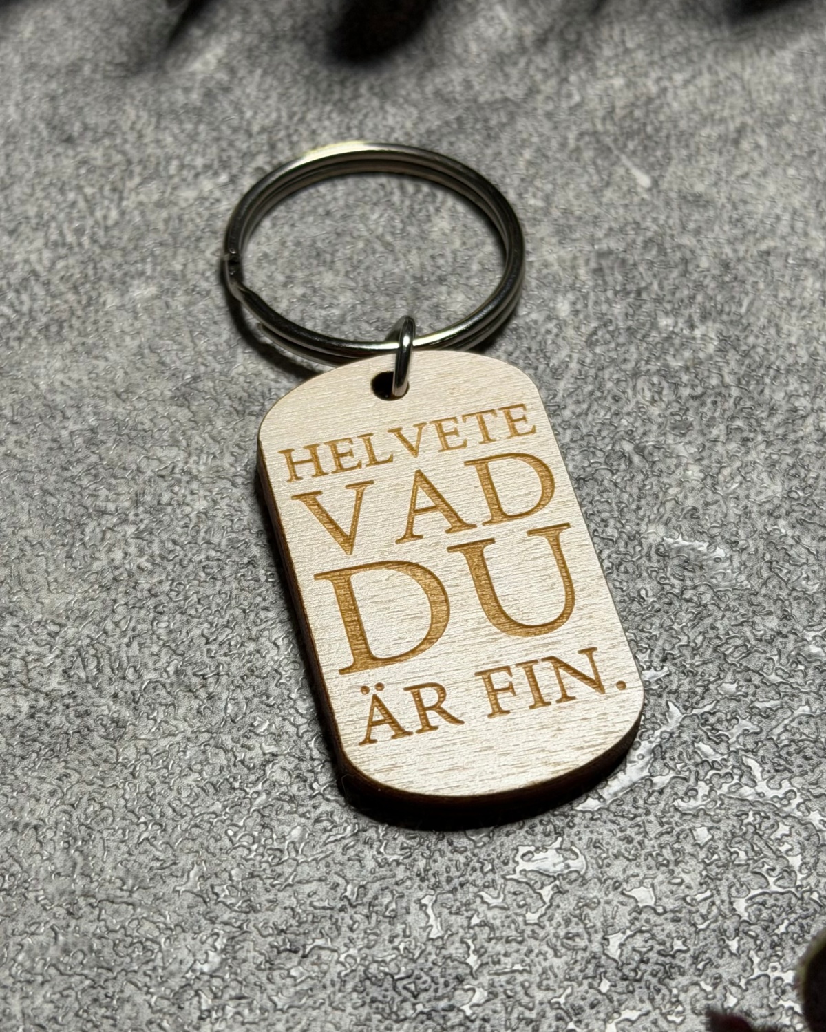 Nyckelring - Helvete vad du är fin.